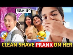 CLEAN shave PRANK on her 😂❤| BREAKUP ?🥲