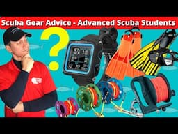 Essential Scuba Gear & Advice for Advanced Scuba Students