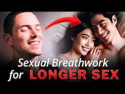 Breathwork to LAST LONGER During Sex - (Easy Technique)