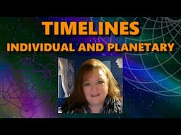 Timelines - Individual and Planetary