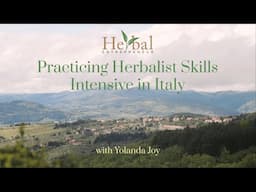 LIVE Practicing Herbalist Skills Intensive In Italy