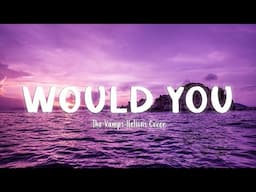 Would You - The Vamps (Helions Cover) [Lyrics]