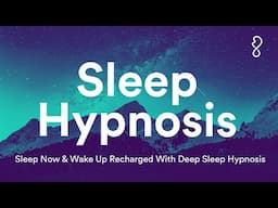 Sleep Hypnosis | Sleep Now & Wake Up Recharged With Deep Sleep Hypnosis