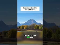 Best Time to Visit Grand Teton!