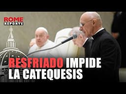 Un RESFRIADO impide a FRANCISCO impartir la catequesis semanal