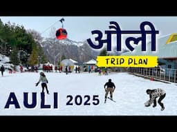 Auli Trip Plan 2025 | Auli Uttarakhand | Auli Tourist Places | Auli Snowfall Video | Delhi to Auli