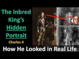 Charles II: The Inbred King's Hidden Portrait 1681: How He Looked in Real Life