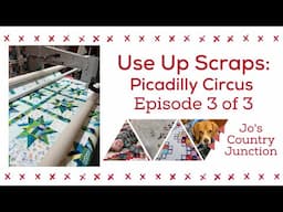 How to Use Your Scraps - Picadilly Circus Tutorial Episode 3 of 3 - Jo's Country Junction