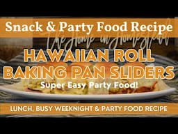 Hawaiian Roll Baking Pan Sliders | Super Easy Party Food! | Game Day, Busy Weeknight & Snack Recipe