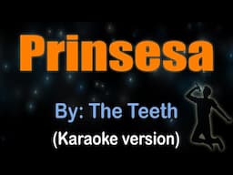 PRINSESA -The Teeth (KARAOKE VERSION)