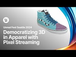 Democratizing 3D in Apparel with Unreal Engine Pixel Streaming | Unreal Fest 2024