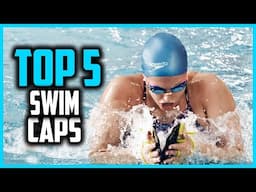 ✅Top 5 Best Swim Caps in 2025