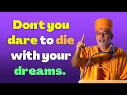 Don't you dare to die with your dreams by Gyanvatsal swami.