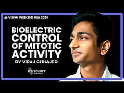 Viraj Chhajed | Bioelectric Control of Mitotic Activity @ Vision Weekend US 2024