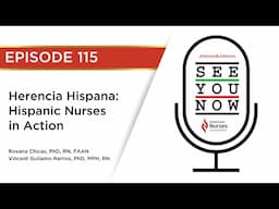 See You Now 115:  Herencia Hispana | Hispanic Nurses in Action