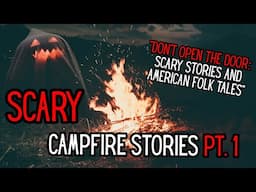 Scary Campfire Stories Part 1 | "Don't Open the Door: Scary Stories and American Folktales"