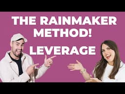 Diving Deep On "The Rainmaker Method" - Part 1: LEVERAGE