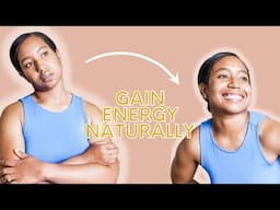 How To Gain More Energy - 7 Things You Can Do To Earn Energy Naturally || Myrna Scales