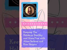 November 28 - Keeping The Holidays Healthy and Stress Free with Alina Serbina and Kim Shapiro - 60s