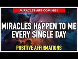 MIRACLES ARE COMING! Start Your Day with THESE POSITIVE AFFIRMATIONS ✨