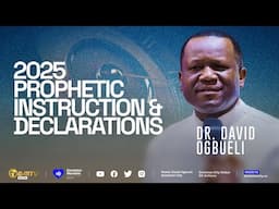 2025 PROPHETIC INSTRUCTION & DECLARATIONS | DR DAVID OGBUELI