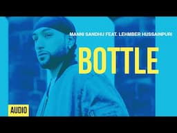 Manni Sandhu - Bottle (feat. Lehmber Hussainpuri)