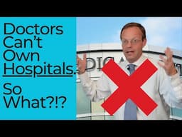 Doctors Can't Own Hospitals... Why the Stark Law Is a Joke.