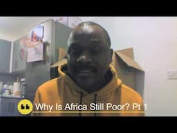 Why Is Africa Still Poor? Part 1