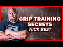 Nick Best's Grip Training Secrets to Become World's Strongest