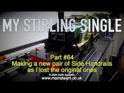 MY STIRLING SINGLE - PART #64 - MAKING THE HANDRAILS