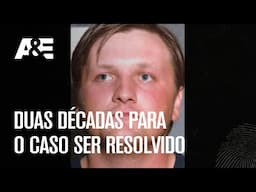 Duas décadas para o caso ser resolvido | ARQUIVO MORTO: O DNA NÃO FALHA | A&E