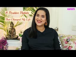 8 Things I followed that changed my Life | Positive Habits #HappinessWithMegha