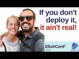 Engineering Elixir Applications: If you don't deploy it, it ain't real.