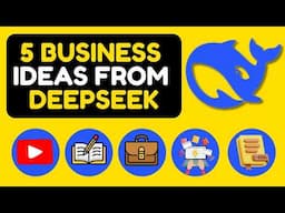 Deepseek: 5 Business Ideas from DeepSeek China AGI (2025)