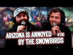 Arizona is Annoyed of The Snowbirds #136 l Bellied Up Podcast