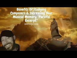 Wagner Parsifal Segment Study: Benefits & Increasing Musical Memory