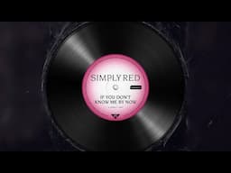 Simply Red - If You Don't Know Me by Now (Official Audio)