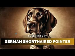 German Shorthaired Pointer - Full History