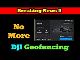 Breaking News - No More DJI Geofencing!