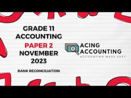 Bank Reconciliation | Accounting Grade 11 | Paper 2 November 2023 | Acing Accounting