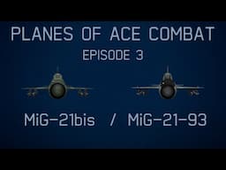 Planes Of Ace Combat || Episode 3: MiG-21bis Fishbed, MiG-21-93 Fishbed