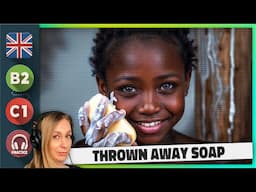 Improve Your English with This Incredible Soap Recycling Story 💛 Ep 794