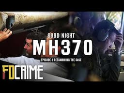 Good Night MH370 | Second Episode: Reexamining the Case | FD Crime