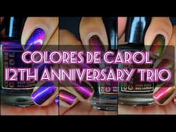 Colores De Carol 12th Anniversary Trio Swatches  #PR