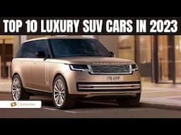 TOP 10 Luxury SUV Cars in 2023