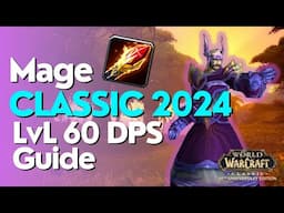 Mage DPS Lvl 60 Guide - WoW Classic 2024 Fresh