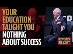 YOUR EDUCATION TAUGHT YOU NOTHING ABOUT SUCCESS | DAN RESPONDS TO BULLSHIT