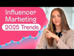 TOP 6 Influencer Marketing Trends for 2025