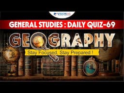 General Studies: Daily Quiz - 69 | Geography | UPSC Prelims 2025