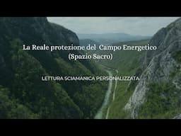 LA REALE PROTEZIONE DEL CAMPO ENERGETICO (SPAZIO SACRO)-LETTURA SCIAMANICA PERSONALIZZATA#EssereLuce